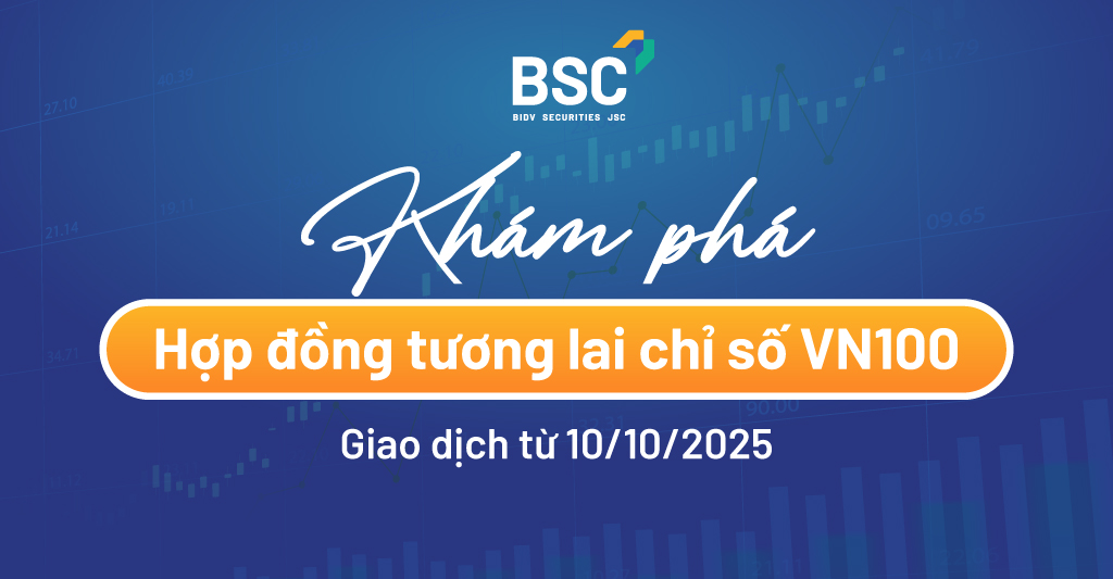 Khám phá Hợp đồng tương lai chỉ số VN100 - Sản phẩm Phái sinh mới