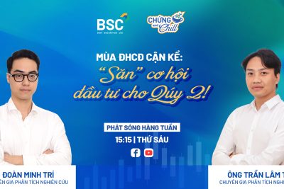 MÙA ĐHCĐ CẦN KỀ: “SĂN” CƠ HỘI ĐẦU TƯ CHO QUÝ 2| CHỨNG AND CHILL