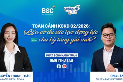 TOÀN CẢNH KQKD Q2/2026: LIỆU CÓ ĐỦ SỨC TẠO ĐỘNG LỰC CHO CHU KỲ TĂNG GIÁ MỚI| CHỨNG AND CHILL