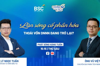 LÀN SÓNG CỔ PHẦN HÓA, THOÁI VỐN DNNN ĐANG TRỞ LẠI?| CHỨNG AND CHILL